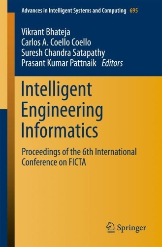 Intelligent Engineering Informatics: Proceedings of the 6th International Conference on FICTA(695 Advances in Intelligent Systems and Computing)