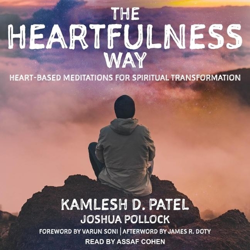 The Heartfulness Way: Heart-Based Meditations for Spiritual Transformation