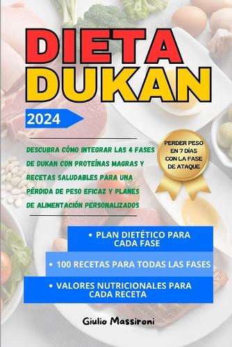 Dieta Dukan: Descubra cómo Integrar las 4 Fases de Dukan con Proteínas Magras y Recetas Saludables para una Pérdida de Peso Eficaz y Planes de Alimentación Perso