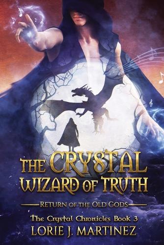 The Crystal Wizard of Truth: Return of the Old Gods!(3 Crystal Chronicles)