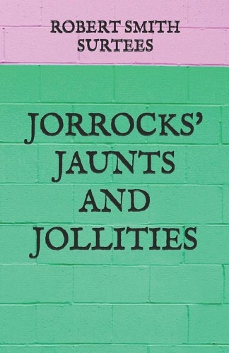 Jorrocks' Jaunts and Jollities
