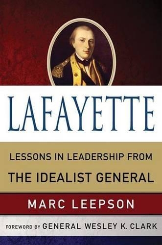 Lafayette: Lessons in Leadership from the Idealist General: (World Generals)