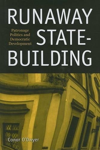 Runaway State-Building: Patronage Politics and Democratic Development(English)