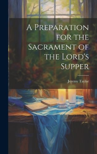 A Preparation for the Sacrament of the Lord's Supper