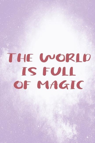 The World Is Full Of Magic