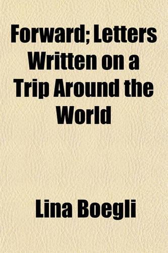 Forward; Letters Written on a Trip Around the World: (English)