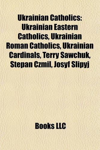 Ukrainian Catholics: Ukrainian Eastern Catholics, Ukrainian Roman Catholics, Ukrainian Cardinals, Terry Sawchuk, Stepan Czmil, Josyf Slipyj(English)