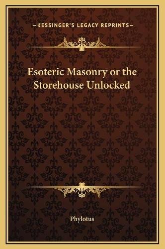 Esoteric Masonry or the Storehouse Unlocked