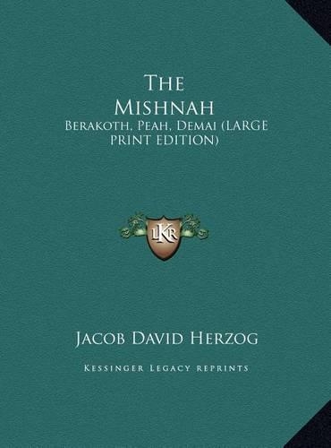The Mishnah: Berakoth, Peah, Demai (LARGE PRINT EDITION)(English)