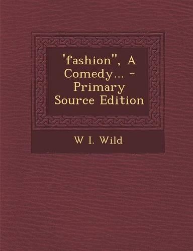 'Fashion, a Comedy...