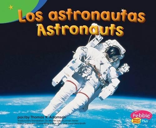 Los Astronautas/Astronauts: (Pebble Plus: Exploring The Galaxy (Bilingual))