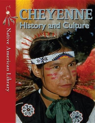 Cheyenne History and Culture: (Native American Library)