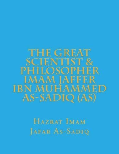 The Great Scientist & Philosopher Imam Jaffer Ibn Muhammed As-Sadiq (As)