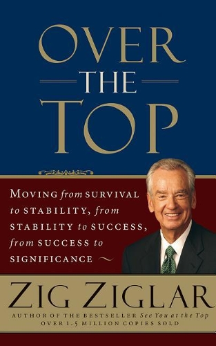 Over the Top: Moving from Survival to Stability, from Stability to Success, from Success to Significance