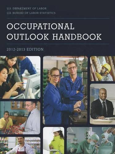 Occupational Outlook Handbook (Cloth): 2012-2013(Occupational Outlook Handbook (Cloth-Bernan))