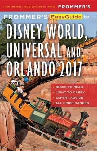 Frommer's Easyguide to Disney World, Universal and Orlando 2017: (Easy Guides)