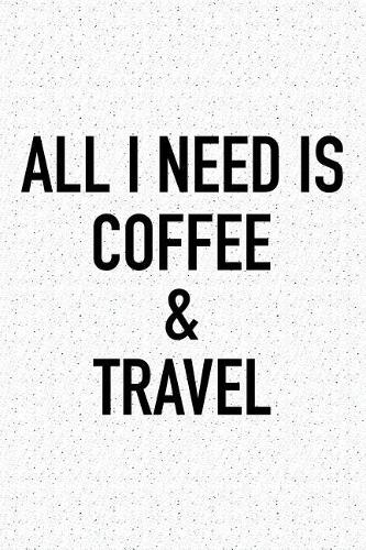 All I Need Is Coffee and Travel