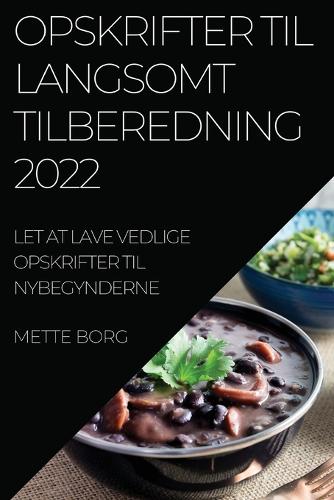 Opskrifter Til Langsomt Tilberedning 2022