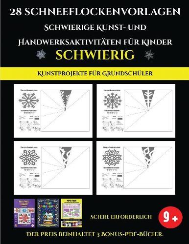 Kunstprojekte für Grundschüler 28 Schneeflockenvorlagen - Schwierige Kunst- und Handwerksaktivitäten für Kinder: Kunsthandwerk für Kinder(4 Kunstprojekte Für Grundschüler 28 Schneeflockenvor)