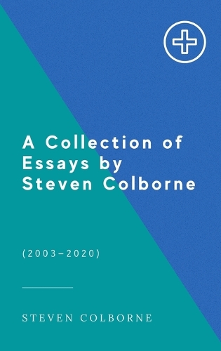A Collection of Essays by Steven Colborne