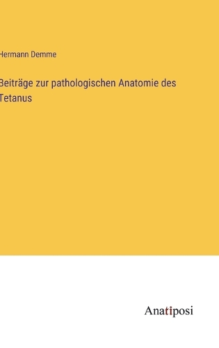 Beiträge zur pathologischen Anatomie des Tetanus