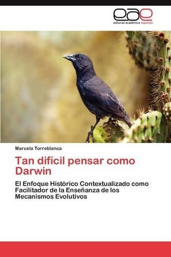 Tan Dificil Pensar Como Darwin: (Spanish)