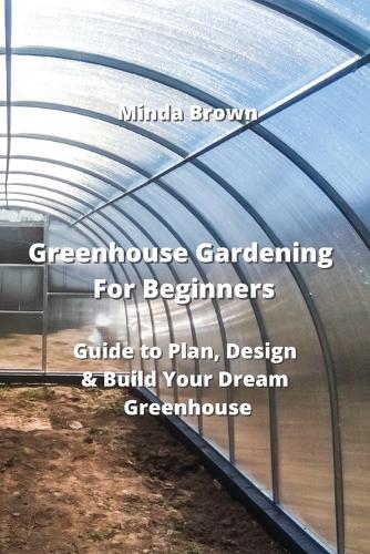 Greenhouse Gardening For Beginners