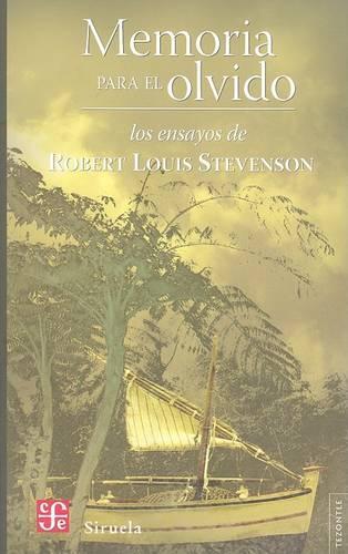 Memoria Para el Olvido: Los Ensayos de Robert Louis Stevenson(Tezontle)