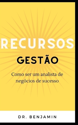 Gestão de Recursos: Como ser um analista de negócios de sucesso
