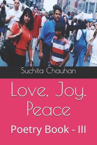 Love, Joy. Peace: Poetry Book - III