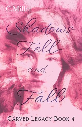 Shadows Fell and Fall: A Dark Fantasy Series(4 Carved Legacy)