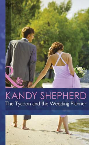 The Tycoon and the Wedding Planner: (Mills & Boon Hardback Romance)