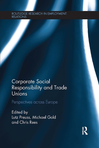 Corporate Social Responsibility and Trade Unions: Perspectives across Europe(Routledge Research in Employment Relations)