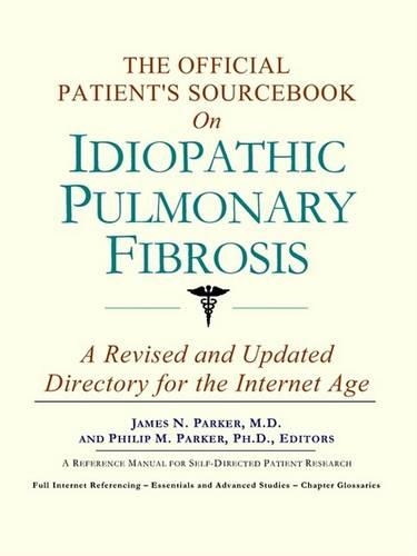 The Official Patient's Sourcebook on Idiopathic Pulmonary Fibrosis: (English)