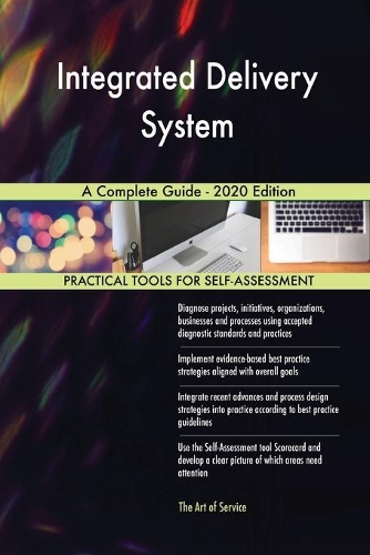 Integrated Delivery System A Complete Guide - 2020 Edition