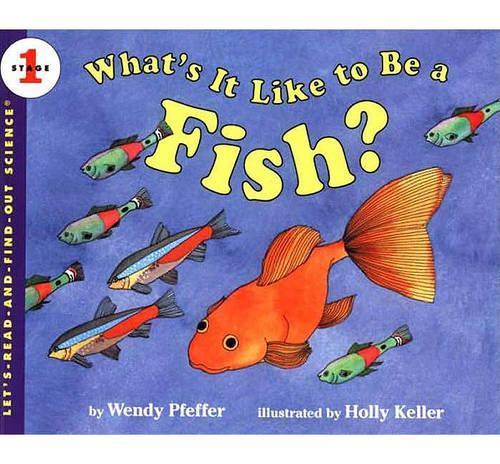 What's It Like to Be a Fish?: (Let's-Read-And-Find-Out Science: Stage 1 (Pb))