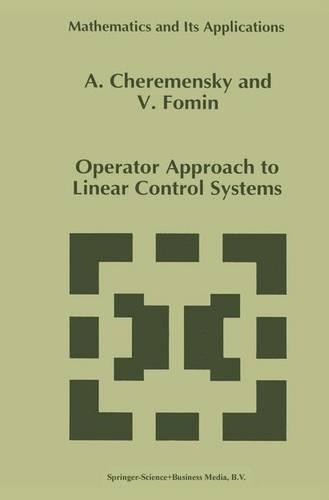 Operator Approach to Linear Control Systems: (345 Mathematics and Its Applications)