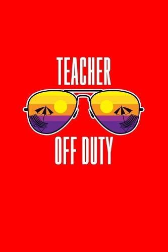 Teacher Off Duty