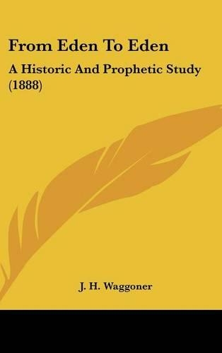 From Eden to Eden: A Historic and Prophetic Study (1888)(English)