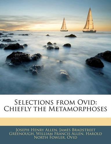 Selections from Ovid: Chiefly the Metamorphoses