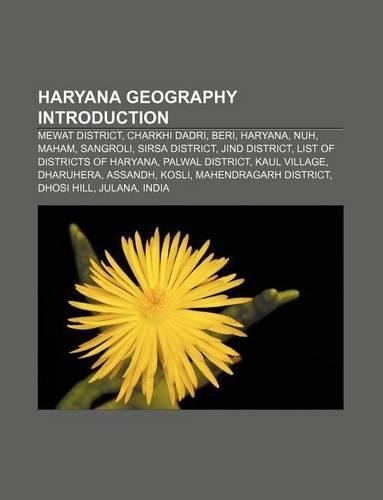Haryana Geography Introduction: Mewat District, Charkhi Dadri, Beri, Haryana, Nuh, Maham, Sangroli, Sirsa District, Jind District(English)