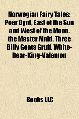Norwegian Fairy Tales: Three Billy Goats Gruff, East of the Sun and West of the Moon, the Master Maid, Soria Moria Castle(English)