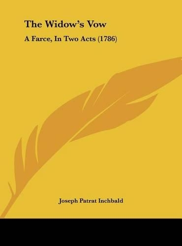 The Widow's Vow: A Farce, in Two Acts (1786)(English)