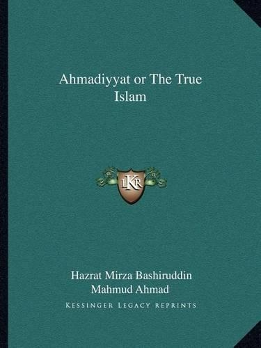 Ahmadiyyat or The True Islam: (English)