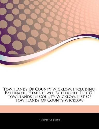 Articles on Townlands of County Wicklow, Including