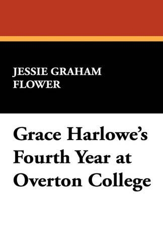 Grace Harlowe's Fourth Year at Overton College: (English)