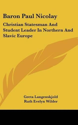 Baron Paul Nicolay: Christian Statesman and Student Leader in Northern and Slavic Europe