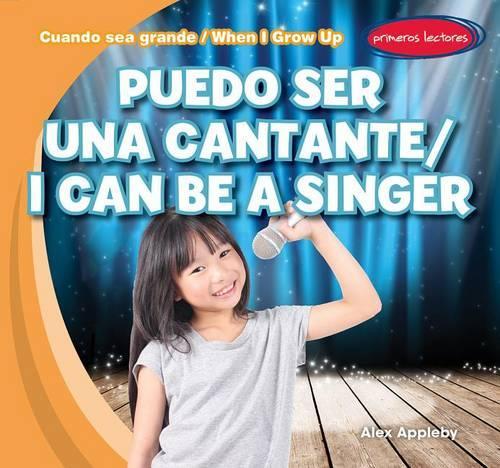 Puedo Ser Una Cantante / I Can Be a Singer: (Cuando Sea Grande / When I Grow Up)