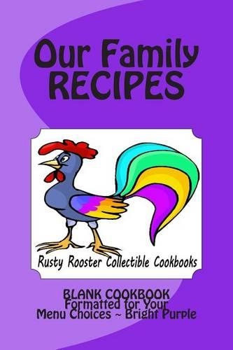 Our Family RECIPES Rusty Rooster Collectible Cookbooks