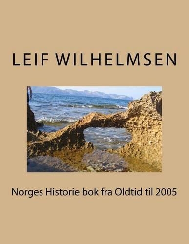 Norges Historie BOK Fra Oldtid Til 2005: (Norwegian)